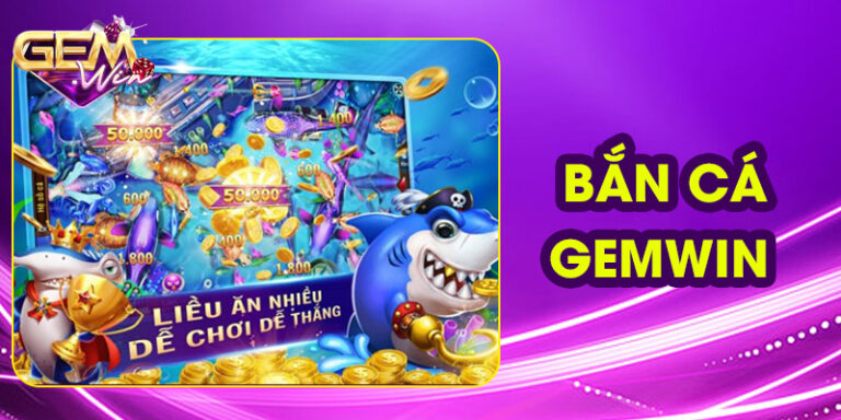 Bắn Cá Gemwin - Trải Nghiệm Săn Boss Khủng, Đổi Thưởng Lớn